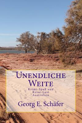 Unendliche Weite: Krimi-Spa? Und Reise-Lust Australien - Schafer, Georg E