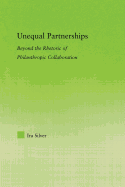 Unequal Partnerships: Beyond the Rhetoric of Philanthropic Collaboration