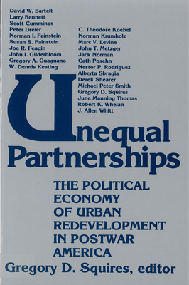 Unequal Partnerships: The Political Economy of Urban Redevelopment in Postwar America - Squires, Gregory (Editor)