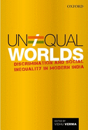 Unequal Worlds: Discrimination and Social Inequality in Modern India