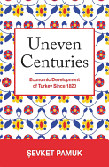 Uneven Centuries: Economic Development of Turkey Since 1820