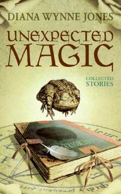 Unexpected Magic: Collected Stories - Jones, Diana Wynne