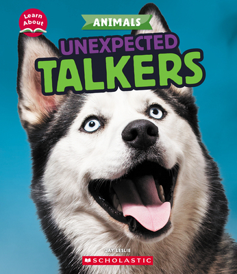 Unexpected Talkers (Learn About: Animals) - Leslie, Jay