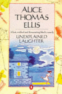Unexplained Laughter - Ellis, Alice Thomas