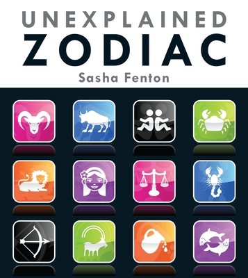 Unexplained Zodiac: The Inside Story of Your Sign - Fenton, Sasha