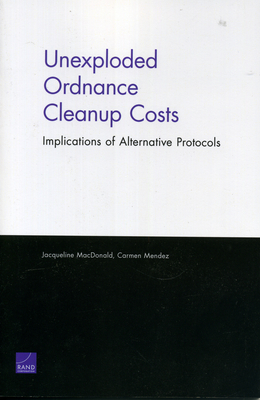 Unexploded Ordance Cleanup Cost: Implications of Alternative Protocols - MacDonald, Jacqueline