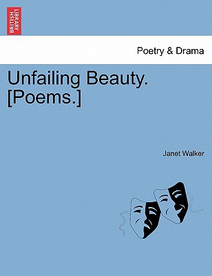 Unfailing Beauty. [Poems.] - Walker, Janet