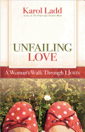 Unfailing Love: A Woman's Walk Through 1 John