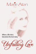 Unfailing Love: When a life story becomes His love story