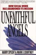 Unfaithful Angels: How Social Work Has Abandoned Its Mission