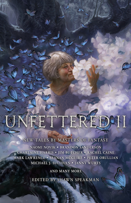 Unfettered II - Speakman, Shawn, and Lockwood, Todd (Cover design by), and Beaulieu, Bradley P, and Butcher, Jim, and Caine, Rachel, and...