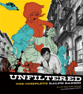 Unfiltered: The Complete Ralph Bakshi - Gibson, Jon M, and McDonnell, Chris, and Bakshi, Ralph (Afterword by)