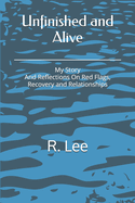 Unfinished and Alive: My Story And Reflections On Red Flags, Recovery and Relationships