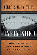 Unfinished: How to Approach Lifes Detours, Do-Overs, and Disappointments