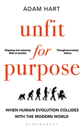 Unfit for Purpose: When Human Evolution Collides with the Modern World