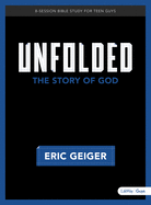 Unfolded - Bible Study for Teen Guys: The Story of God