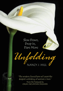 Unfolding: Slow Down, Drop In, Dare More