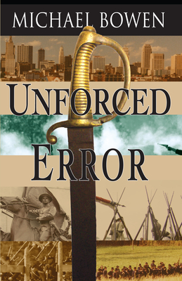 Unforced Error: A Rep and Melissa Pennyworth Mystery - Bowen, Michael