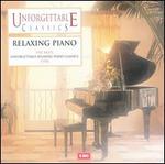 Unforgettable Classics: Relaxing Piano - Agustn Anievas (piano); Angela Brownridge (piano); Daniel Adni (piano); Garrick Ohlsson (piano); John Ogdon (piano);...