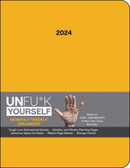 Unfu*K Yourself 12-Month 2024 Monthly/Weekly Organizer Planner Calendar: Get Out of Your Head and Into Your Life (Calendar)