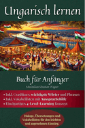 Ungarisch lernen - Buch f?r Anf?nger: Dialoge, ?bersetzungen und Vokabellisten f?r den leichten und angenehmen Einstieg