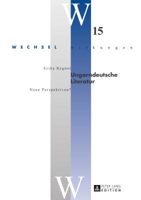 Ungarndeutsche Literatur: Neue Perspektiven? - Kriegleder, Wynfrid (Editor), and Regner, Erika