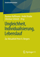 Ungleichheit, Individualisierung, Lebenslauf: Zur Aktualit?t Peter A. Bergers