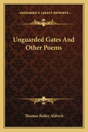 Unguarded Gates And Other Poems