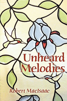 Unheard Melodies - Macisaac, Robert, Professor