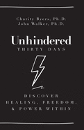 Unhindered - Thirty Days: Discover Healing, Freedom, & Power Within