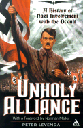 Unholy Alliance: A History of Nazi Involvement with the Occult - Levenda, Peter