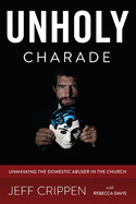 Unholy Charade: Unmasking the Domestic Abuser in the Church