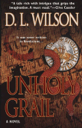 Unholy Grail - Wilson, D L