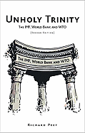 Unholy Trinity: The Imf, World Bank and Wto
