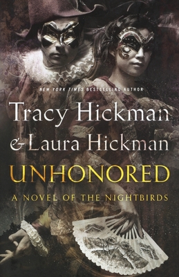 Unhonored: Book Two of the Nightbirds - Hickman, Tracy, and Hickman, Laura