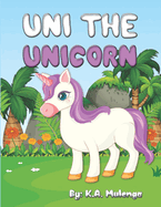 Uni the Unicorn: A cute adorable children's magical book about kindness for ages 2-4 5-6