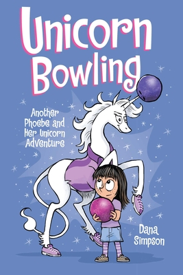 Unicorn Bowling: Another Phoebe and Her Unicorn Adventure Volume 9 - Simpson, Dana