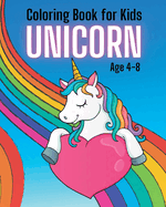Unicorn - Coloring Book for Kids: This children's coloring book is full of happy, smiling, beautiful unicorns