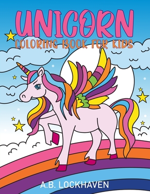 Unicorn Coloring Book for Kids - Lockhaven, A B, and Lockhaven, Grace