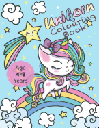 Unicorn Colouring Book: Activity Book for Kids Age 4-8 Years Unicorn, Rainbow, Magic and More!