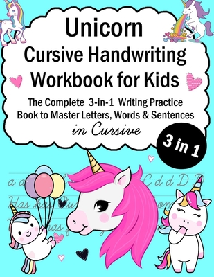 Unicorn Cursive Handwriting Workbook for Kids: 3-in-1 Writing Practice Book to Master Letters, Words & Sentences in Cursive - Smith, Alex