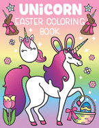 Unicorn Easter Coloring Book: A Magical Easter Unicorn Activity for All Ages! Includes Funny Easter Quotes and 30 Cute Coloring Pages