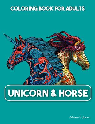 Unicorn & Horse Coloring book for Adults: Beautiful Coloring Pages An Adult Coloring Book with Fun Relax and Stress Relief - Adriana P Jenova
