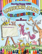 Unicorn Jazz Coloring Book: Based on the book Bee-ing Happy With Unicorn Jazz and Friends