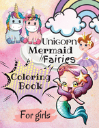 Unicorn, Mairmaid, Fairies Coloring Book for Girls: Magical Coloring Book for Kids. Beautiful Princess, Amazing Unicorns for Kids Ages 4-8