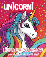 Unicorni - Libro da Colorare per Ragazze dai 4 agli 8 anni: Esplora la gioia degli arcobaleni e degli incantevoli amici pony