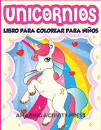 Unicornios Libro Para Colorear Para Nios Edades 4-8: Ms de 40 divertidas y hermosas ilustraciones de unicornios que crean horas de diversi?n (Ideas para regalos de libros para nios)