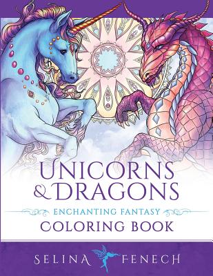 Unicorns and Dragons - Enchanting Fantasy Coloring Book - Fenech, Selina