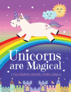 Unicorns Are Magical Coloring Book for Girls