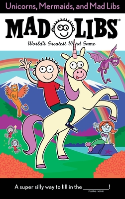 Unicorns, Mermaids, and Mad Libs: World's Greatest Word Game - Merrell, Billy